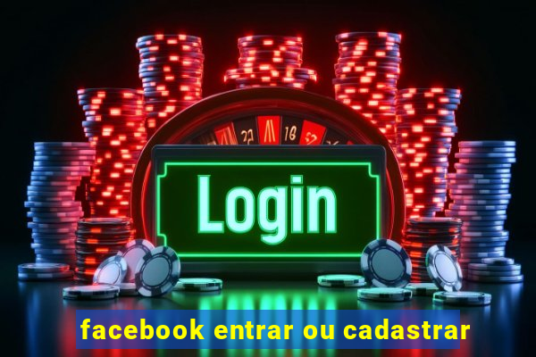 facebook entrar ou cadastrar